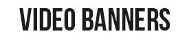 video-banners